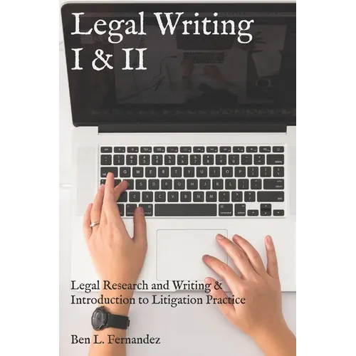 Legal Writing I & II: Legal Research and Writing & Introduction to Litigation Practice - Paperback