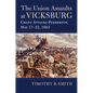 The Union Assaults at Vicksburg: Grant Attacks Pemberton, May 17-22, 1863 - Hardcover