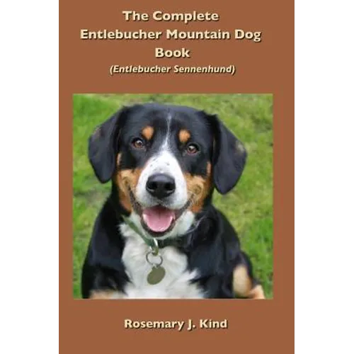 The Complete Entlebucher Mountain Dog Book: Entlebucher Sennenhund - Hardcover