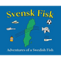 Svensk Fisk: Adventures of a Swedish Fish - Hardcover