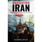 Navigating Iran: Power, Resistance, and the Global Response - Hardcover