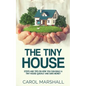 The Tiny House: Steps and Tips on How you can build a tiny house quickly and save money - Paperback