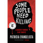 Some People Need Killing: A Memoir of Murder in My Country - Paperback