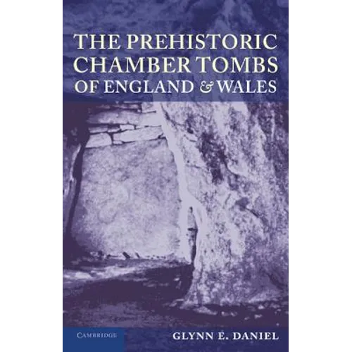 The Prehistoric Chamber Tombs of England and Wales - Paperback