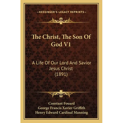 The Christ, The Son Of God V1: A Life Of Our Lord And Savior Jesus Christ (1891) - Paperback
