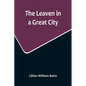 The Leaven in a Great City - Paperback