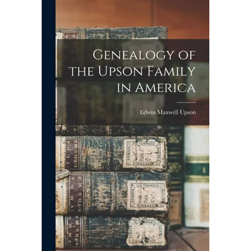 Genealogy of the Upson Family in America - Paperback