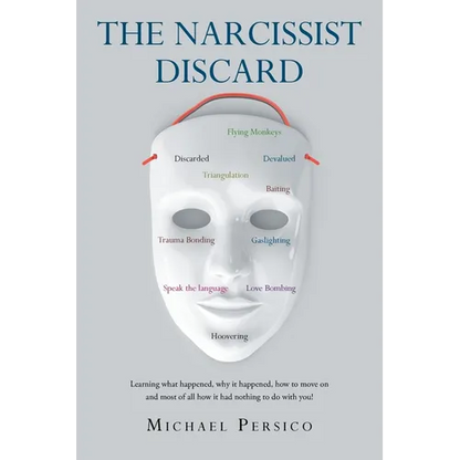 The Narcissist Discard: Learning what happened, why it happened, and how to move on, and most of all, how it had nothing to do with you - Paperback