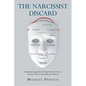 The Narcissist Discard: Learning what happened, why it happened, and how to move on, and most of all, how it had nothing to do with you - Paperback
