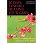 30 Days Toward Healing Your Grief: A Workbook for Healing - Paperback