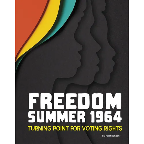 Freedom Summer 1964: Turning Point for Voting Rights - Hardcover