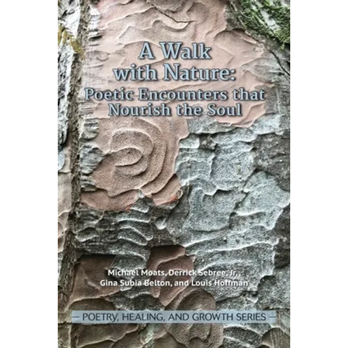A Walk with Nature: Poetic Encounters that Nourish the Soul - Paperback