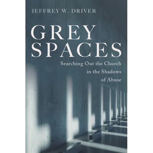 Grey Spaces: Searching Out the Church in the Shadows of Abuse - Paperback