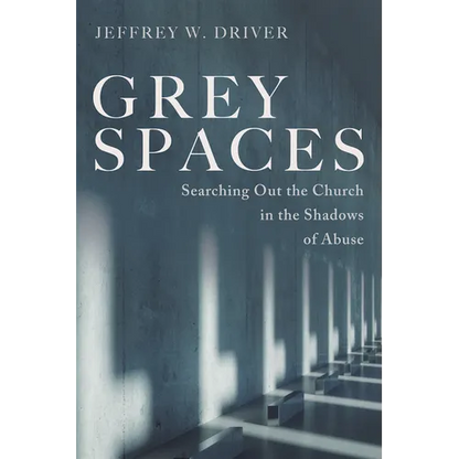 Grey Spaces: Searching Out the Church in the Shadows of Abuse - Paperback