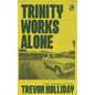 Trinity Works Alone - Paperback
