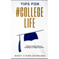 Tips for #College Life: Powerful College Advice for Excelling as a College Freshman - Paperback