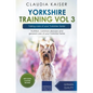Yorkshire Training Vol 3 - Taking care of your Yorkshire Terrier: Nutrition, common diseases and general care of your Yorkshire Terrier - Paperback
