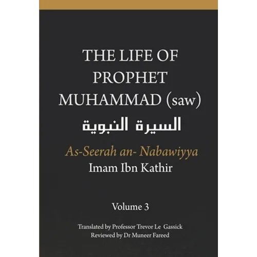 The Life of the Prophet Muhammad (saw) - Volume 3 - As Seerah An Nabawiyya - السيرة النب&# - Paperback