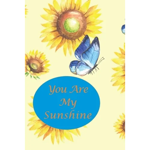 You Are My Sunshine: Sunflower and Blue Butterfly - Paperback
