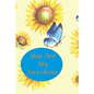 You Are My Sunshine: Sunflower and Blue Butterfly - Paperback