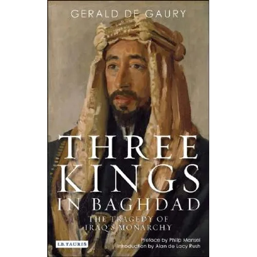 Three Kings in Baghdad: The Tragedy of Iraq's Monarchy - Paperback