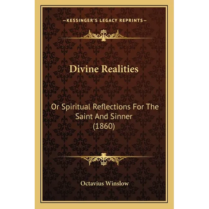Divine Realities: Or Spiritual Reflections For The Saint And Sinner (1860) - Paperback