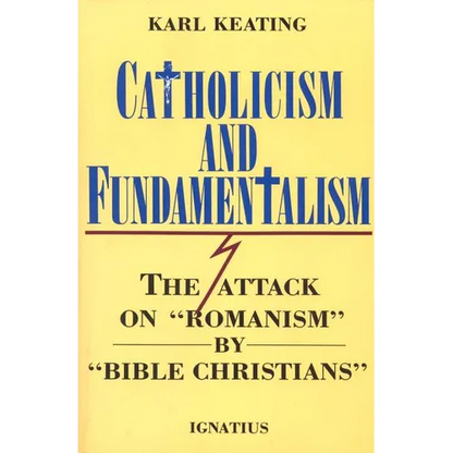 Catholicism and Fundamentalism: The Attack on 'Romanism' by 'Bible Christians' - Paperback