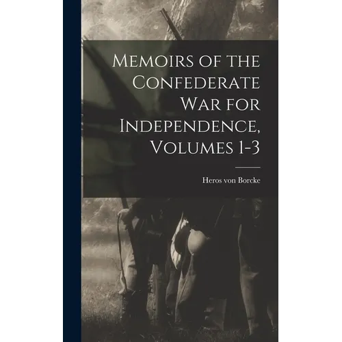 Memoirs of the Confederate War for Independence, Volumes 1-3 - Hardcover