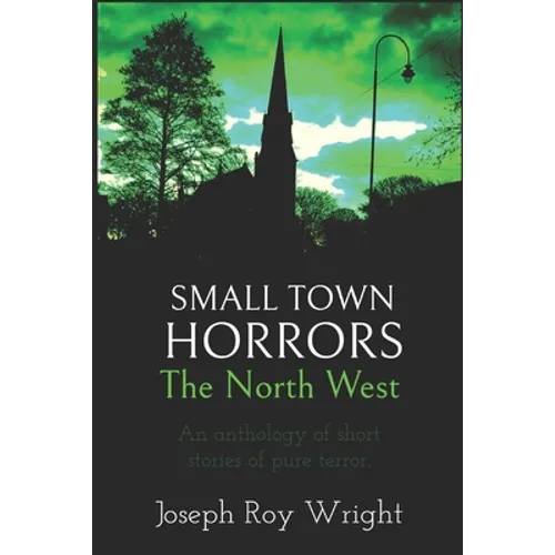 Small Town Horrors: The North West - Paperback