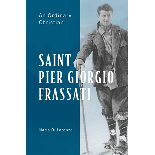 Saint Pier Giorgio Frassati: An Ordinary Christian - Paperback