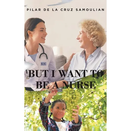 But I Want to Be a Nurse - Hardcover