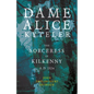 Dame Alice Kyteler the Sorceress of Kilkenny A.D. 1324 (Folklore History Series) - Paperback