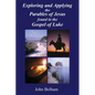 Exploring and Applying the Parables of Jesus found in the Gospel of Luke - Paperback