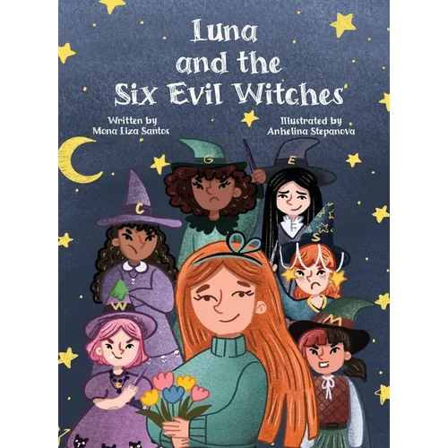 Luna and the Six Evil Witches: The Magic Begins with One Brave Girl - Hardcover