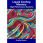 Liquid Cooling Mastery: High-Performance Systems - Paperback