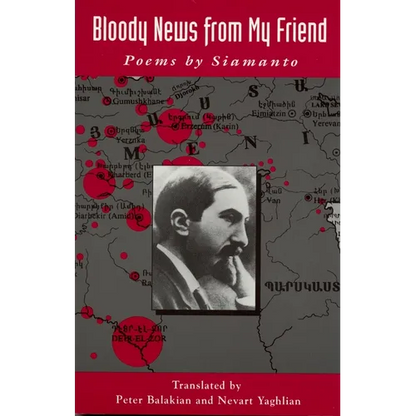 Bloody News from My Friend: Poems by Siamanto - Paperback