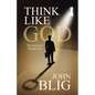 Think Like God: The Key to a Better Life - Paperback