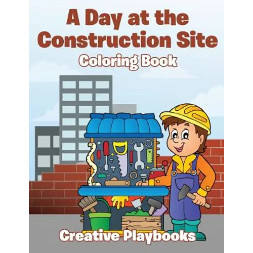 A Day at the Construction Site Coloring Book - Paperback
