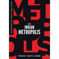 The Indian Metropolis: Deconstructing India's Urban Spaces - Hardcover