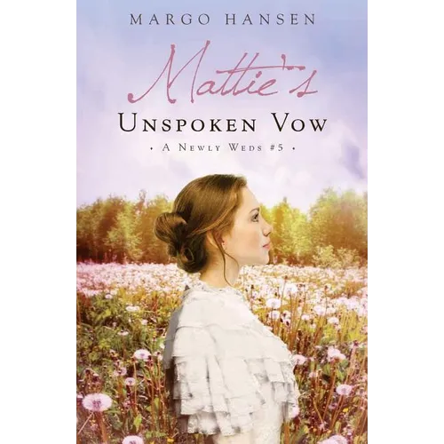 Mattie's Unspoken Vow: A Newly Weds #5 - Paperback