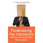 Fundraising for Introverts: Harnessing Our Powers for What Matters - Hardcover
