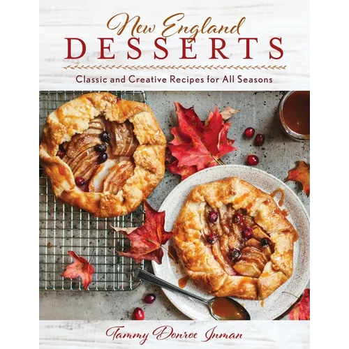 New England Desserts: Classic and Creative Recipes for All Seasons - Hardcover