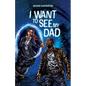 I Want to See My Dad - Paperback