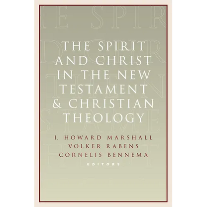The Spirit and Christ in the New Testament and Christian Theology: Essays in Honor of Max Turner - Paperback
