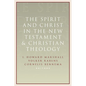 The Spirit and Christ in the New Testament and Christian Theology: Essays in Honor of Max Turner - Paperback