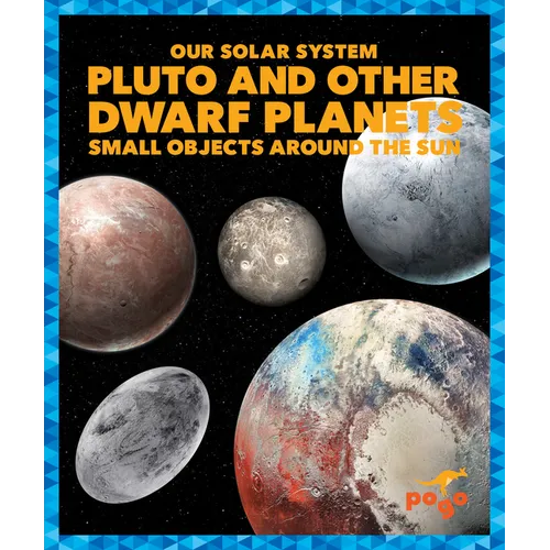 Pluto and Other Dwarf Planets: Small Objects Around the Sun - Library Binding