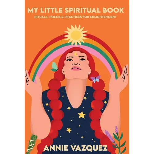 My Little Spiritual Book: Rituals, Poems & Practices for Enlightenment - Hardcover