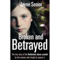 Broken and Betrayed: The True Story of the Rotherham Abuse Scandal by the Woman Who Fought to Expose It - Paperback