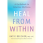 Heal from Within: A Guidebook to Intuitive Wellness - Paperback