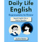 Daily Life English Expressions to Know: Speak English Like a Native Speaker - Paperback
